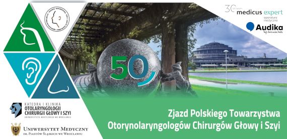 Zapraszamy na 50. Zjazd Krajowy PTORL, ChGiSzyi 18-21 maja 2022 Wrocław